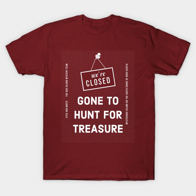 Gone to Hunt for Treasure T-Shirt by OakIslandMystery